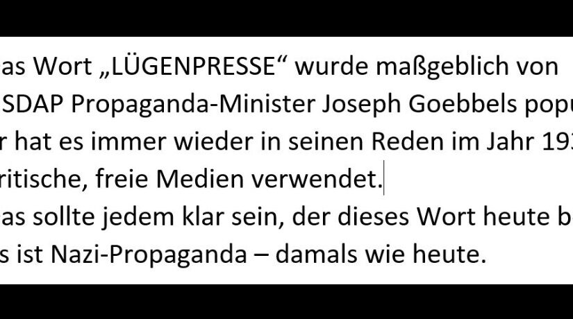 Goebbels Lieblingswort, wenn ihm ein Pressebericht missfallen hat, war Lügenpresse