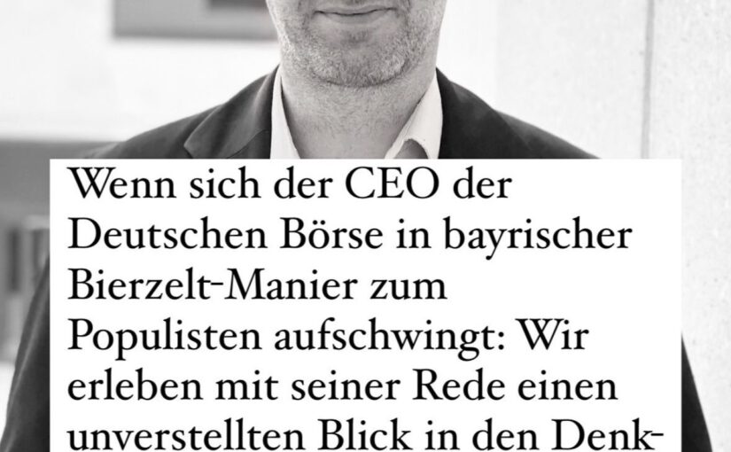 Rede von #Deutsche #Börse #CEO #Theodor #Weimer vor dem #Wirtschaftsrat #Bayern (!) aus April 2024 – Populisten im Bierzeltstil –