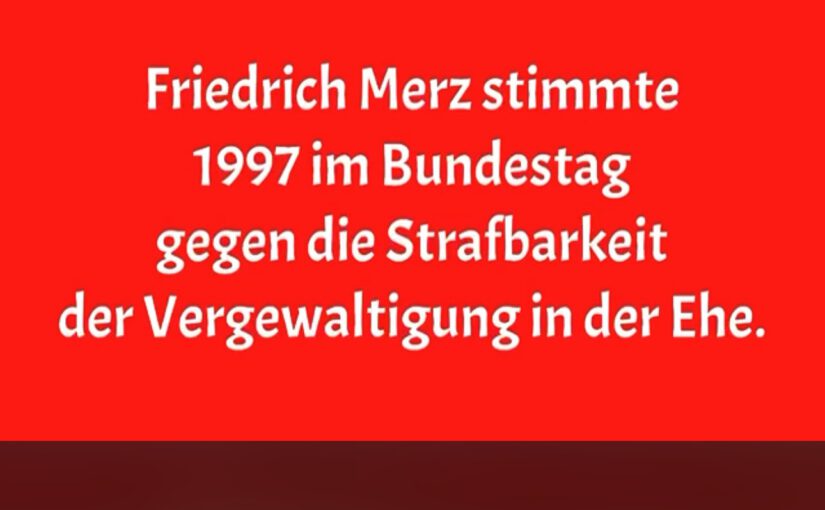 Friedrich Merz: Der Mann, der Vergewaltigung in der Ehe straffrei lassen wollte – Und jetzt will er Bundeskanzler werden?