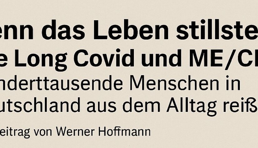 Wenn das Leben stillsteht: Wie Long Covid und ME/CFS Hunderttausende Menschen in Deutschland aus dem Alltag reißen