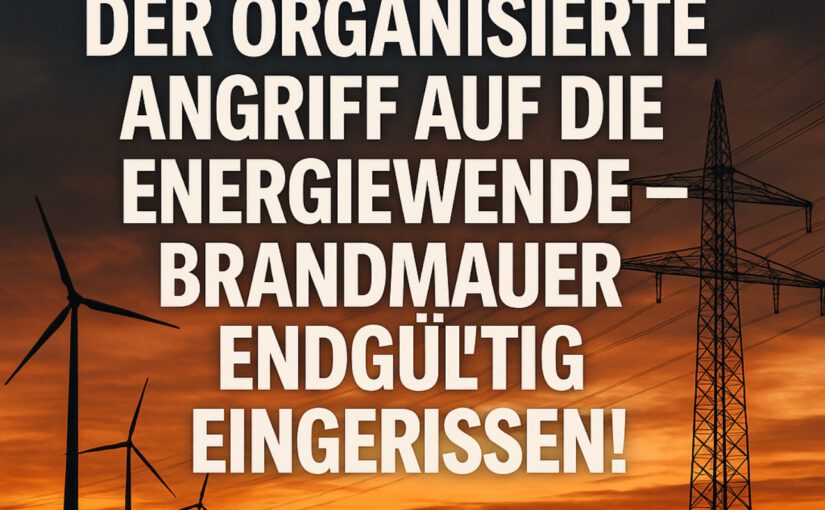 Die perfiden Fossil-Ideologen, Teil 4 – CDU, AfD & Co: Der organisierte Angriff auf die Energiewende – Brandmauer endgültig eingerissen!