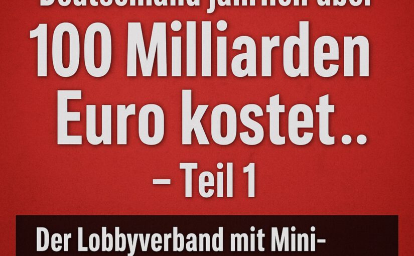 I – Wie „Die Familienunternehmer“ Deutschland jährlich über 100 Milliarden Euro kostet… – Teil 1: Der Lobbyverband mit Mini-Mitgliedsquote, aber gigantischer Macht